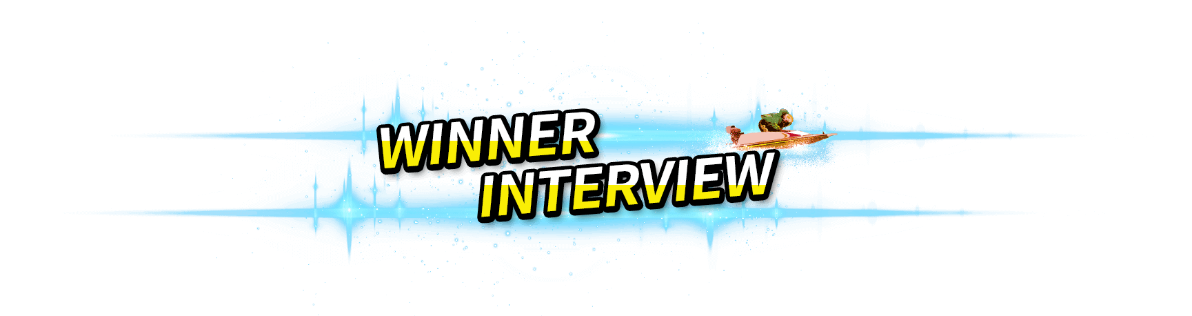 WINNER INTERVIEW
